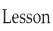 Lesson